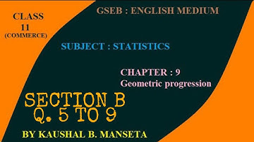 CLASS 11 || STATISTICS || GSEB || CHAPTER 9 || GEOMETRIC PROGRESSION