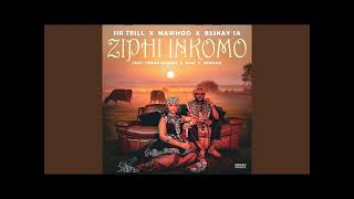Sir Trill, MaWhoo & B33kay SA - Ziphi Inkomo (Official Audio) feat. DJ 2K, Frank Mabeat & Tumisho