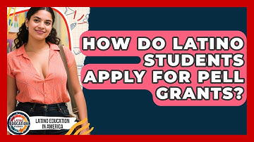 How Do Latino Students Apply For Pell Grants? - Latino Education in America