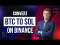 How to Convert/Swap BTC to SOL on Binance
