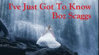 Boz Scaggs - I&#39;ve Just Got To Know