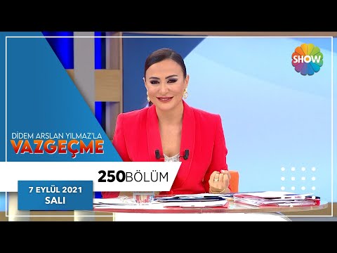 Didem Arslan Yılmaz&rsquo;la Vazgeçme 250. Bölüm | 7 Eylül 2021