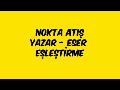 34.DERS / Nokta Atış Yazar Eser Eşleştirme