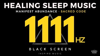 1111hz HEALING SLEEP MUSIC · Universal SACRED CODE · Angel Number · BLACK SCREEN