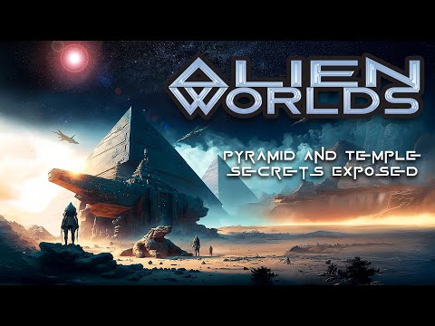 ALIEN WORLDS: PYRAMID AND TEMPLE SECRETS EXPOSED
