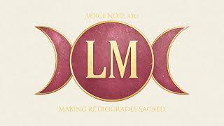 Voice Note #20 Making Retrogrades Sacred