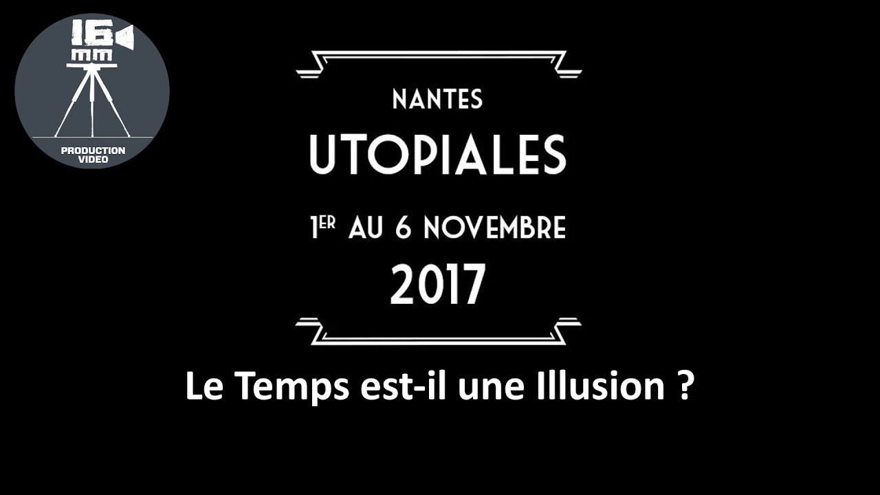 Utopiales 2017 - Le temps est il une illusion, avec R. Lehoucq, E. Klein, M. Lachièze-Rey