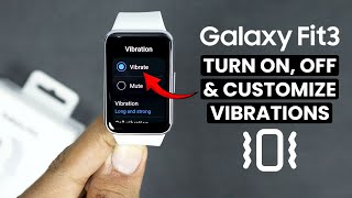 Samsung Galaxy Fit 3: Turn On / Off Vibrations - Customize Vibration
