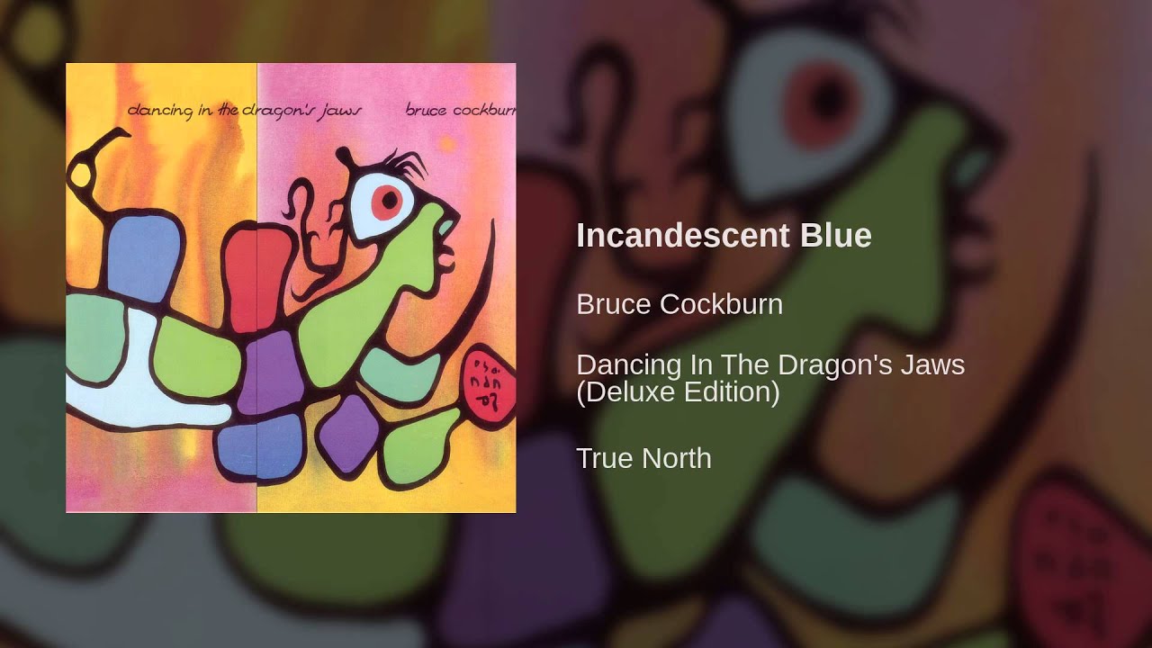 Bruce Cockburn - Incandescent Blue