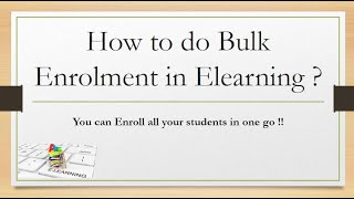 How to do Bulk Enrolment in Elearning (moodle)
