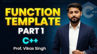 Template Part 1 Function Template | Vikas Singh | Hindi