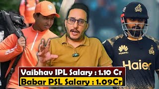 Details IPL salary of 13 year old Viabhav Suryavanshi vs 30 year old Babar Azam PSL salary of 1.09 crores Update