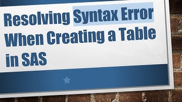 Resolving Syntax Error When Creating a Table in SAS