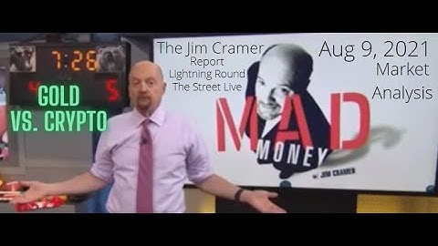 Aug 9, 2021 - The Jim Cramer Report - Gold Vs. Crypto Jim Says Gold is a Hold