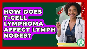 How Does T-cell Lymphoma Affect Lymph Nodes? - Lymphoma Support Network