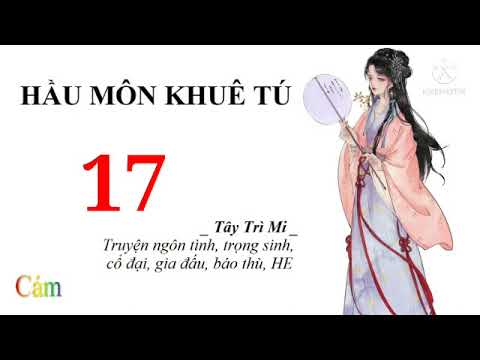 Video Hầu Môn Khuê Tú | Tập 17 | Truyện ngôn tình trọng sinh... - youtube
