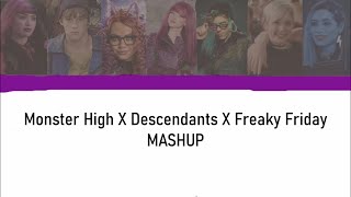 Monster High X Descendants X Freaky Friday MASHUP