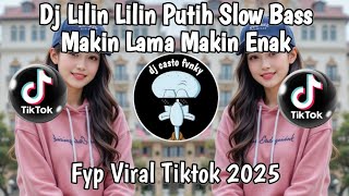 Dj Lilin Lilin Putih Slow Bass Makin Lama Makin Enak Yang Ditiktok By Yans Tube