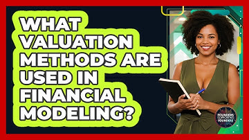 What Valuation Methods Are Used In Financial Modeling? - Founders Supporting Founders