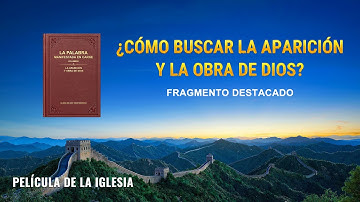 Película cristiana | ¿Cómo buscar la aparición y la obra de Dios? (Fragmento destacado)