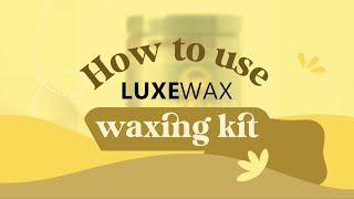 OFFICIAL HOW TO USE LUXEWAX - DIY WAXING HAIR REMOVAL