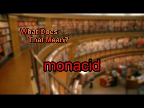 What does monacid mean?