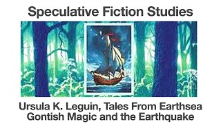 Ursula Leguin, Tales From Earthsea | Gontish Magic and the Earthquake | Speculative Fiction Studies