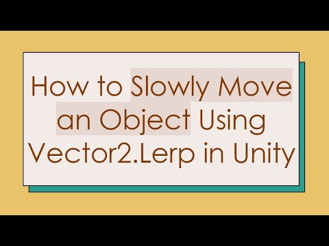 How to Slowly Move an Object Using Vector2.Lerp in Unity