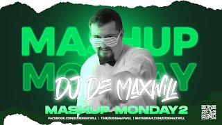 The Ultimate Mashup Monday 2 Mix by DJ De Maxwill