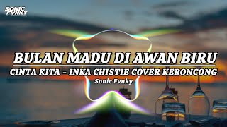 BULAN MADU DI AWAN BIRU II CINTA KITA - INKA CHISTIE COVER KERONCONG LAGI VIRAL DI TIKTOK
