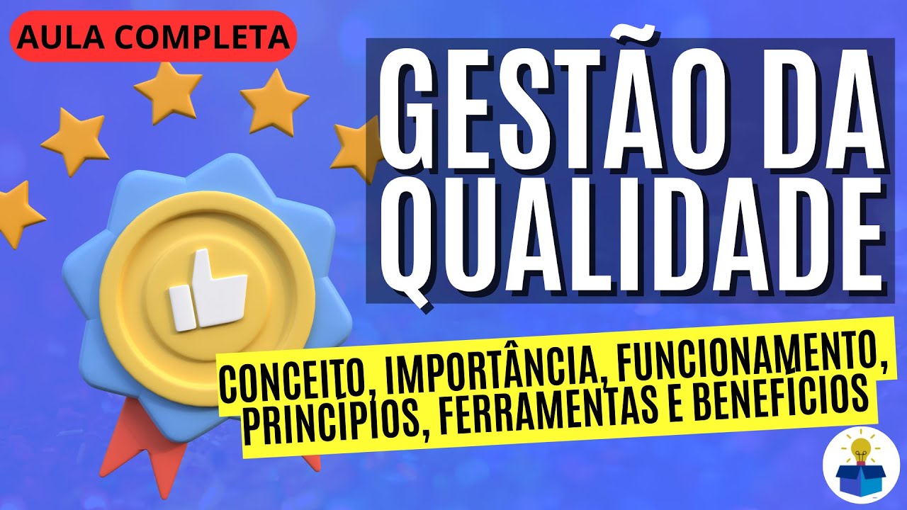 GESTÃO DA QUALIDADE: Conceito, importância, funcionamento, princípios e benefícios | Aula Completa