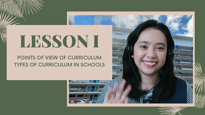 Cur Dev Module 1 Lesson 1: Points of View and Types of Curriculum in Schools