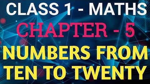 Class 1 Maths | Chapter 5 – Numbers From Ten to Twenty | CBSE | NCERT | GeopByte