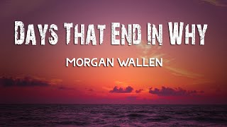 Morgan Wallen - Days That End In Why (Lyrics)