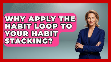 Why Apply The Habit Loop To Your Habit Stacking? - Habit Hacks Hub