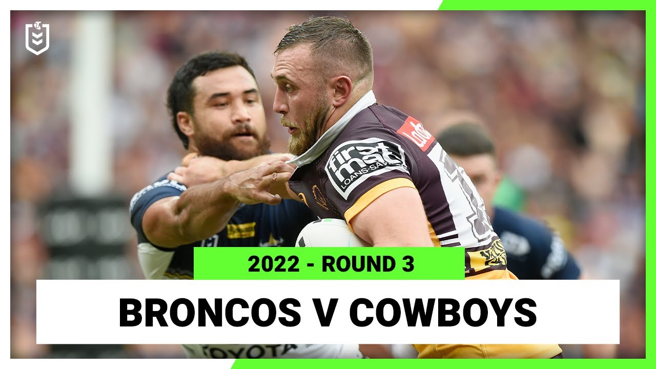 Brisbane Broncos v North Queensland Cowboys Round 3, 2022 | Full Match Replay | NRL