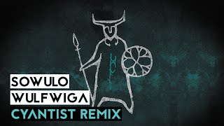 Sowulo - Wulfwiga (Cyantist Remix) [VIKING TECHNO]