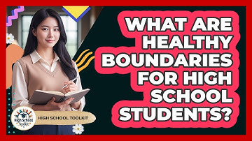 What Are Healthy Boundaries For High School Students?