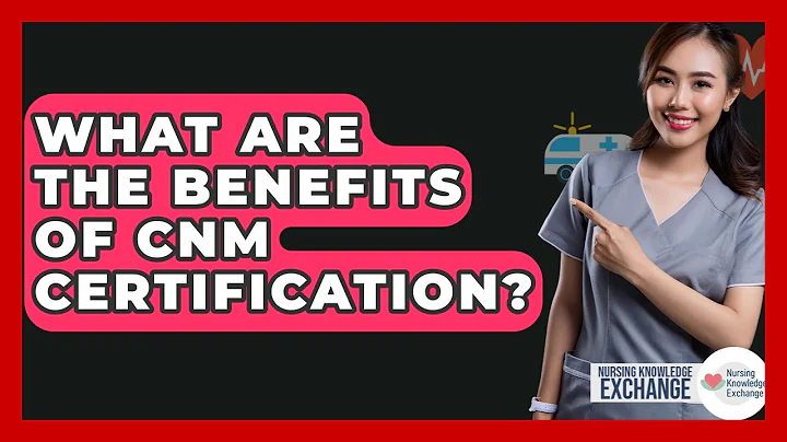 What Are The Benefits Of CNM Certification? - Nursing Knowledge Exchange