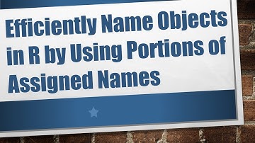 Efficiently Name Objects in R by Using Portions of Assigned Names