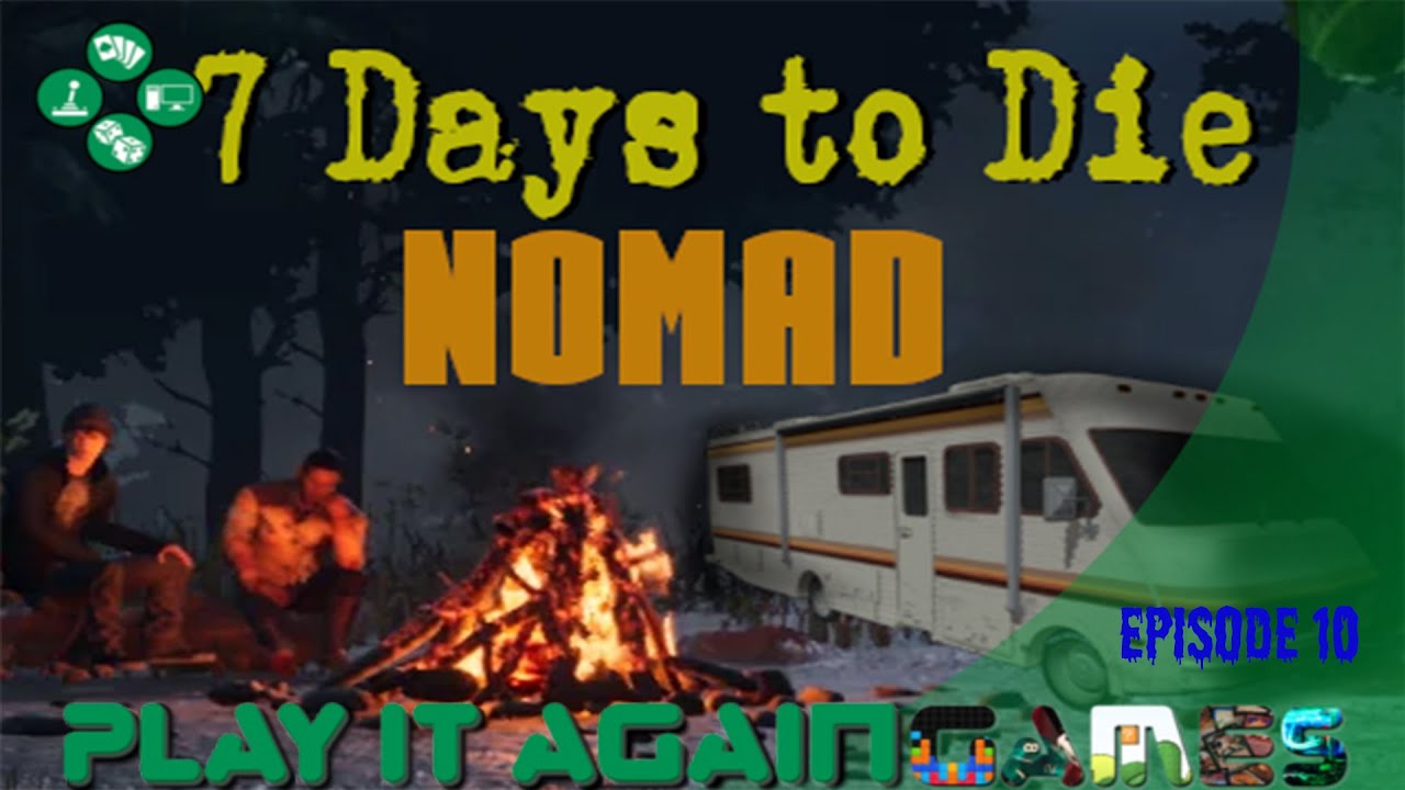 7 Days to Die 1.1:  The Nomad Mod Multiplayer:  E10