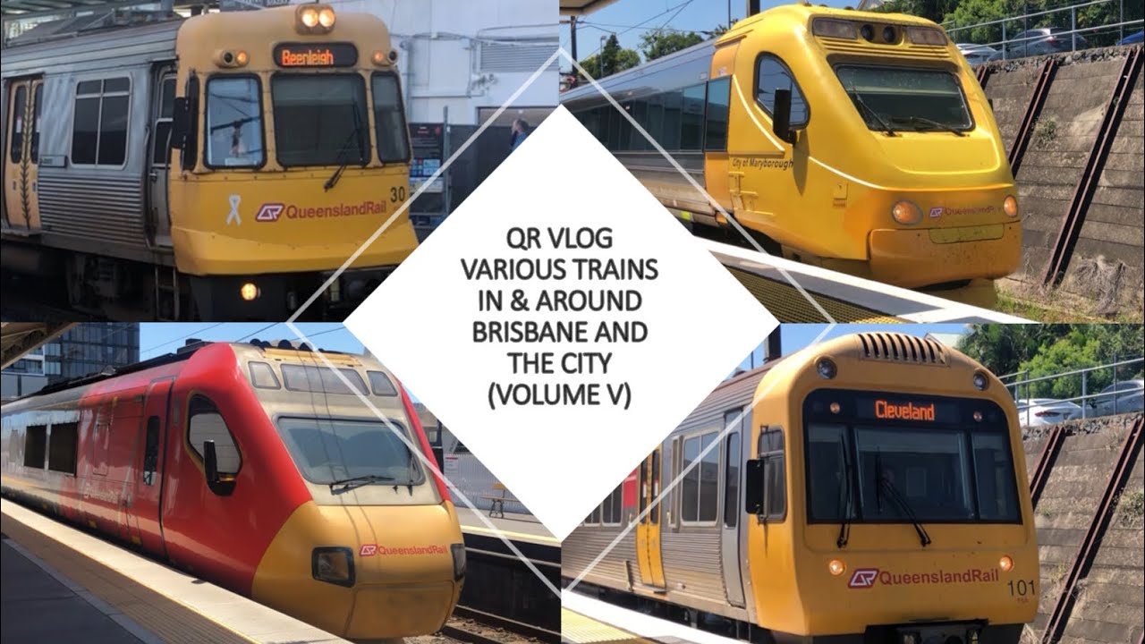 QR VLOG VARIOUS TRAINS IN & AROUND BRISBANE AND CITY [VOLUME V]