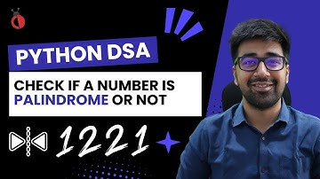 DSA in Python Course - Check if a Number is Palindrome or Not - Part 7 [Hindi] | Code & Debug