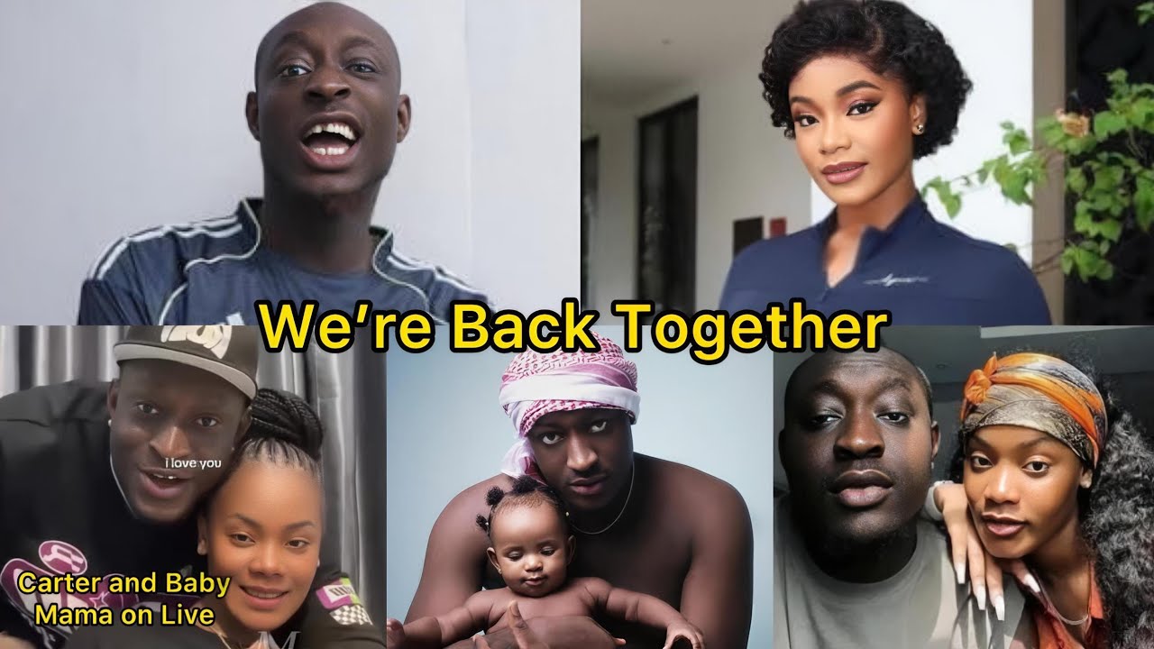 Carter Efe And Baby Mama  Get Back Togethe