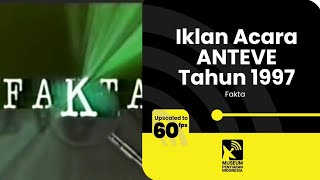 Iklan Acara ANteve : Fakta (1997) [60fps]