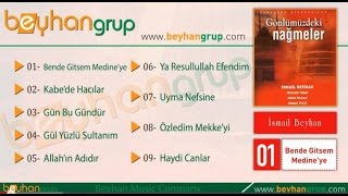 İSMAİL BEYHAN | Bende Gitsem Medineye Resimi