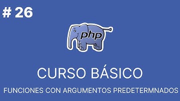 PHP Básico Desde Cero |  FUNCIONES CON ARGUMENTOS PREDETERMNADOS #26