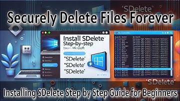 Securely Erase Files Forever: Installing SDelete Step by Step Guide