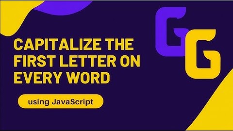 Capitalize the First Letter on every Word using JavaScript | Programming Tutorials by TGG