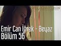 İstanbullu Gelin 56. Bölüm - Emir Can İğrek - Beyaz